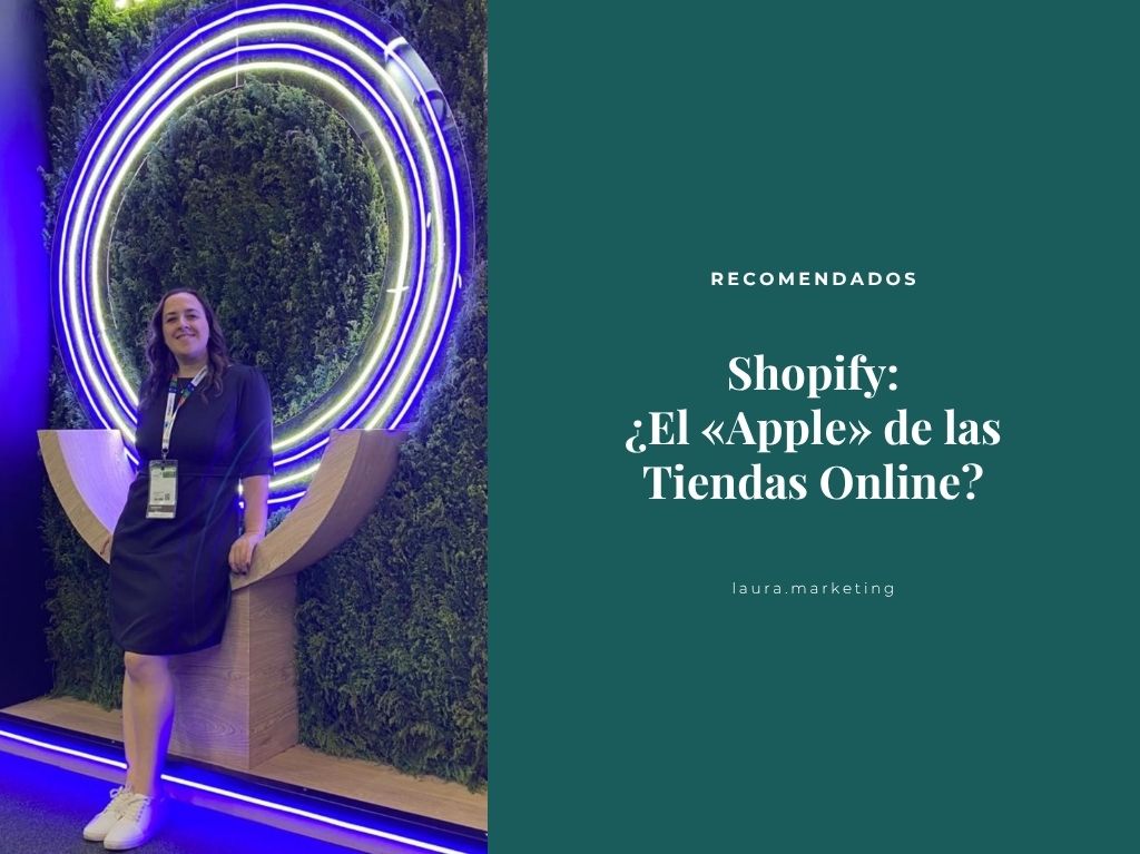 No me gustaba Shopify hasta que entendí que es El «Apple» de los E-commerce